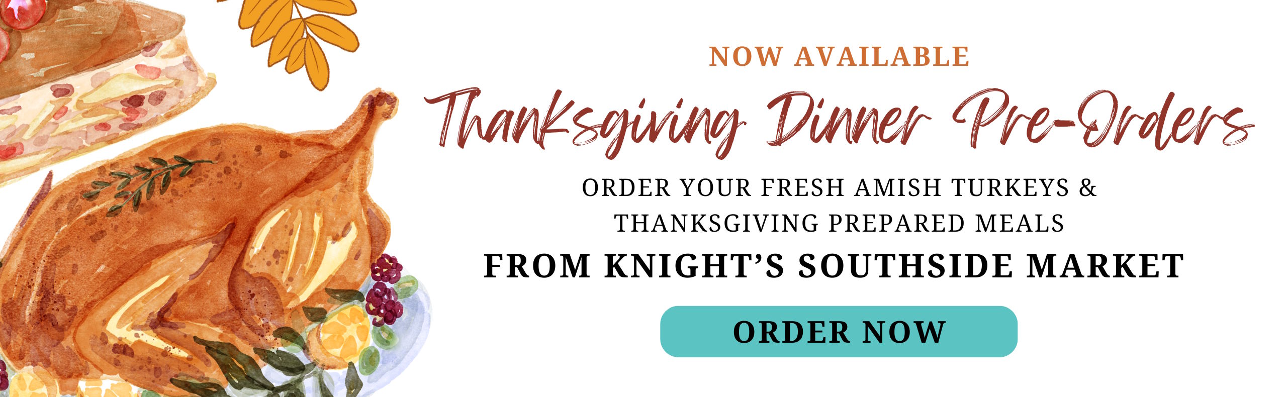 Now Available Thanksgiving Dinner Pre-Orders. Order your fresh Amish turkeys and Thanksgiving prepared meals from Knight's Southside Market